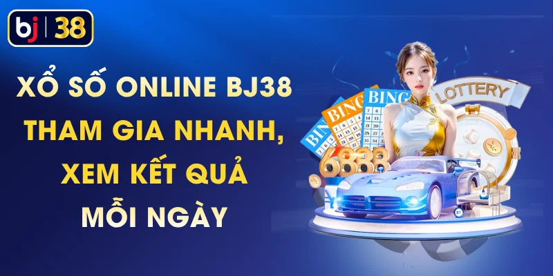 Xổ Số Online BJ38 - Tham Gia Nhanh, Xem Kết Quả Mỗi Ngày